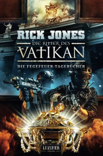 DIE FEGEFEUER-TAGEBÜCHER (Die Ritter des Vatikan 14): Thriller von Luzifer-Verlag